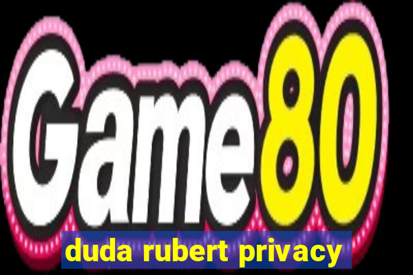 duda rubert privacy